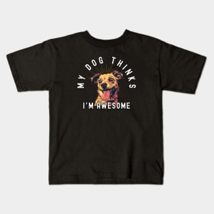 Funny Chihuahua T-Shirt - "My Dog Thinks I'm Awesome" - Perfect for Dog Lovers! Kids T-Shirt